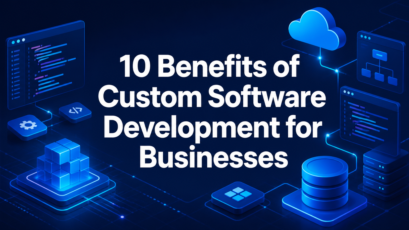 10 Benefits of Custom Software Development for Businesses