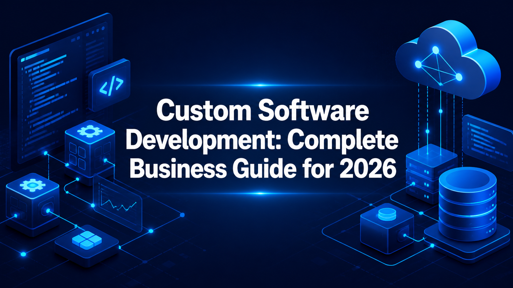 Custom Software Development: Complete Business Guide for 2026